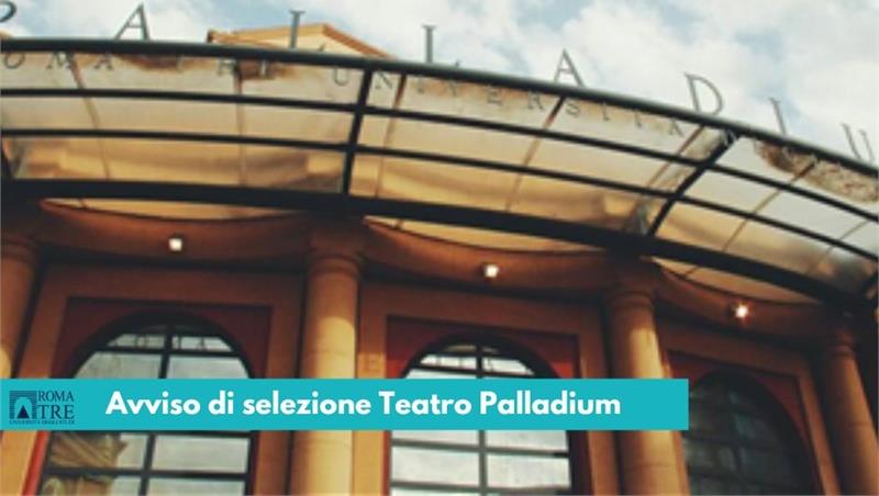 Teatro Palladium: avviso di selezione per 6 esperti di discipline artistiche e dell’audiovisivo
