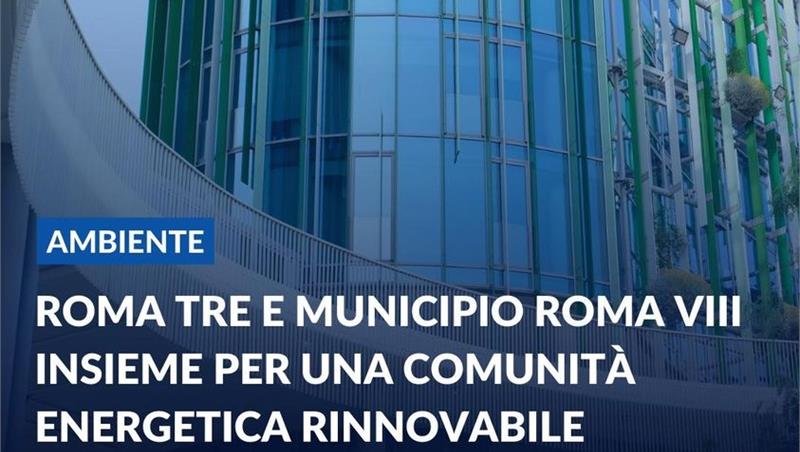 Università Roma Tre e Municipio Roma VIII insieme per una comunità energetica rinnovabile. 