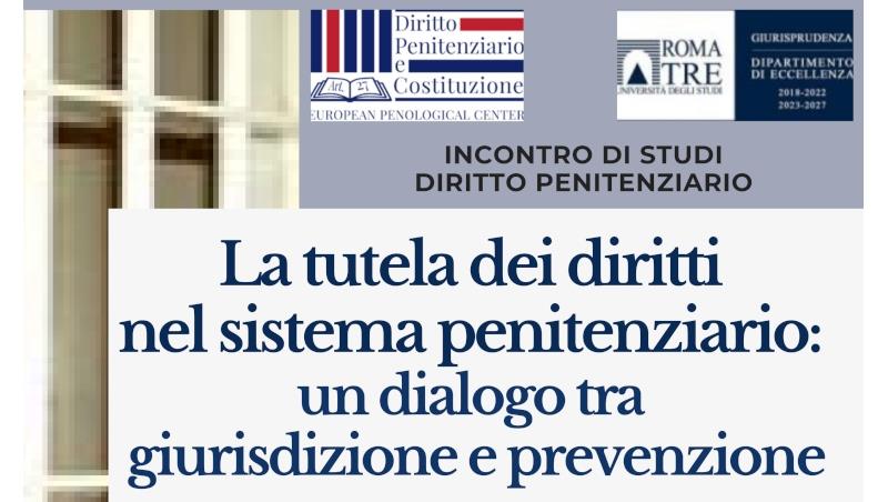 Incontro di studi: La tutela dei diritti nel sistema penitenziario: un dialogo tra giurisdizione e prevenzione
