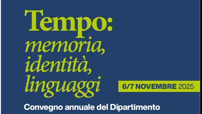 Convegno annuale del Dipartimento di Filosofia, Comunicazione e Spettacolo: Tempo: memoria, identità, linguaggi 