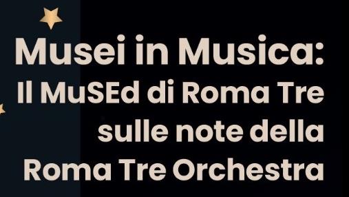 Musei in Musica: Il MuSEd di Roma Tre sulle note della Roma Tre Orchestra