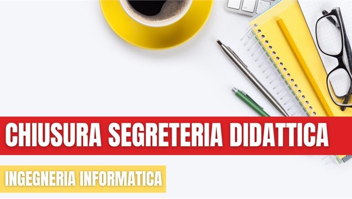Ingegneria Informatica: martedì 16 novembre chiusa segreteria didattica.