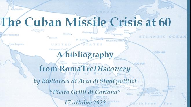The Cuban Missile Crisis at 60: a bibliography from RomaTreDiscovery