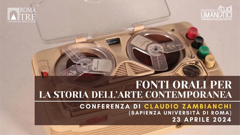 Fonti orali per la storia dell’arte contemporanea. Conferenza di Claudio Zambianchi (Sapienza Università di Roma)