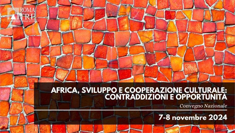 Africa, sviluppo e cooperazione culturale: Contraddizioni e opportunità. Convegno nazionale