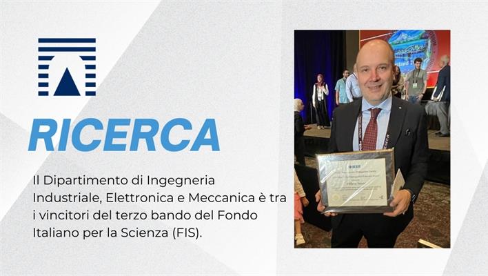 Il Dipartimento di Ingegneria Industriale, Elettronica e Meccanica è tra i vincitori del terzo bando del Fondo Italiano per la Scienza (FIS). 