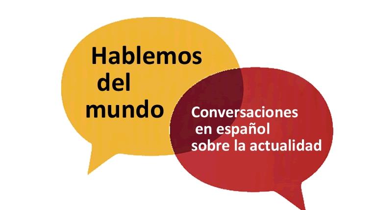 Hablemos del mundo - Corso di conversazione in spagnolo sull'attualità