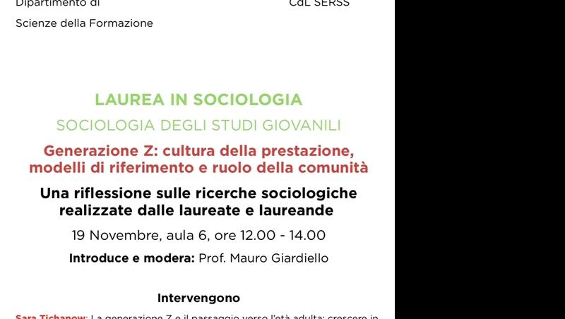 Generazione Z: cultura della prestazione, modelli di riferimento e ruolo della comunità 19 novembre ore 12.00-14.00 aula 6 Polo didattico