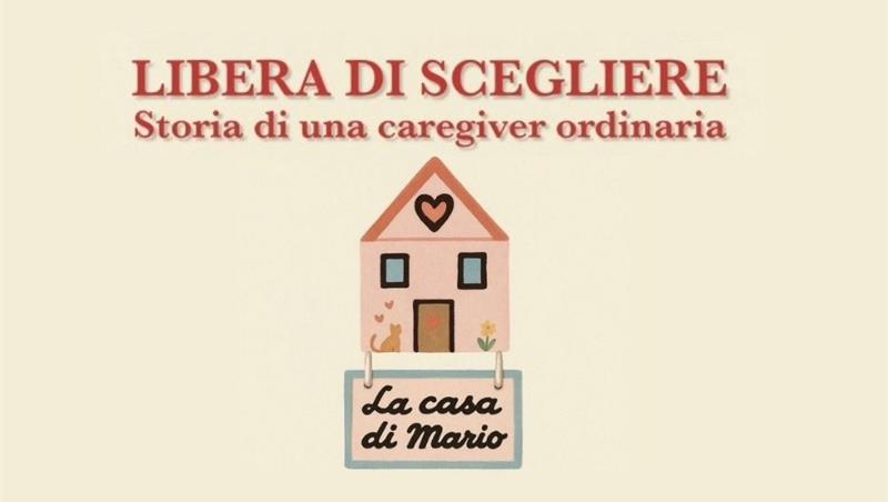 Libera di scegliere. Storia di una caregiver ordinaria