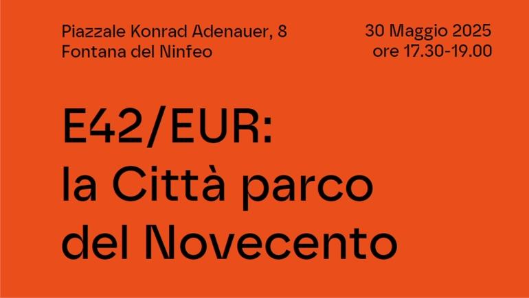 E42/EUR: la Città parco del Novecento