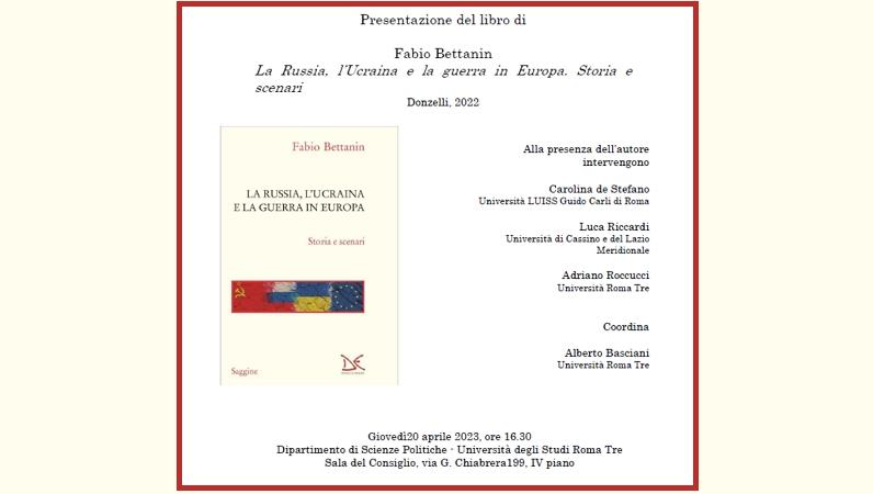 Presentazione del libro di Fabio Bettanin: La Russia, l’Ucraina e la guerra in Europa. Storia e scenari 