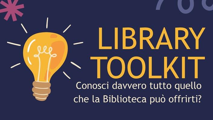 Library Toolkit. Conosci davvero tutto quello che la Biblioteca può offrirti?