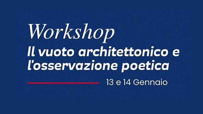 Workshop Il vuoto architettonico e l’osservazione poetica