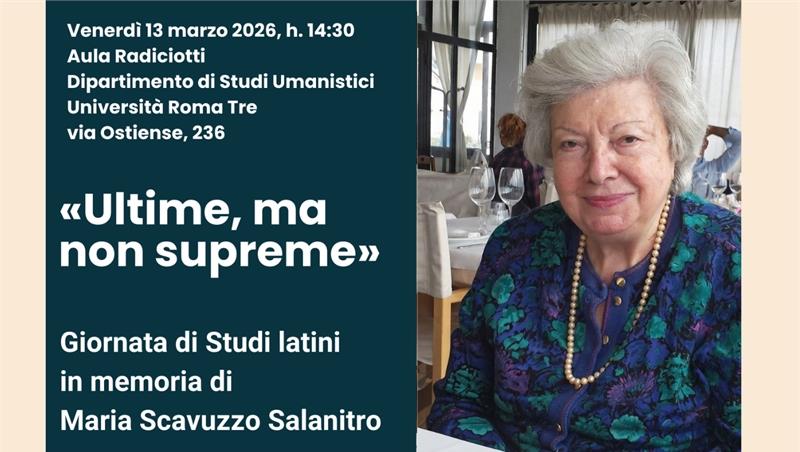 «Ultime, ma non supreme». Giornata di Studi latini in memoria di Maria Scavuzzo Salanitro  