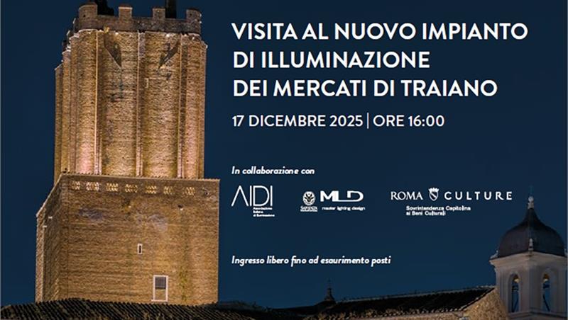 Visita al nuovo impianto di illuminazione dei Mercati di Traiano