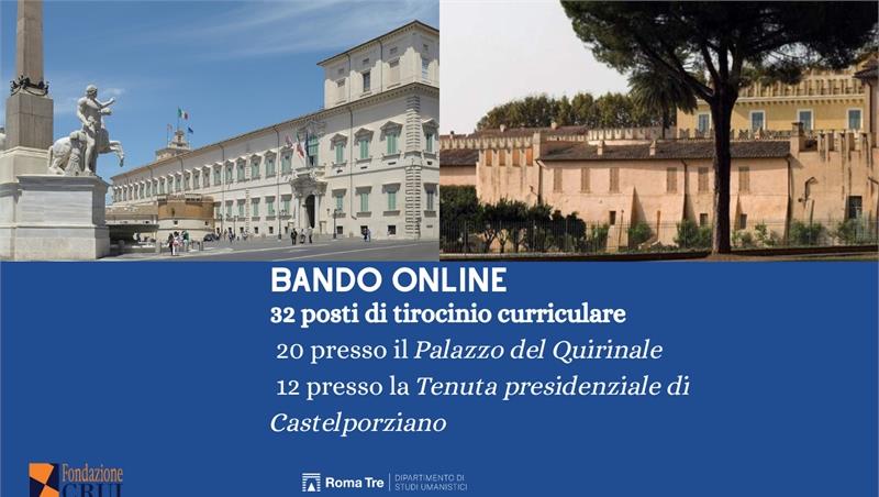 32 posti di tirocinio curriculare presso Palazzo del Quirinale e la Tenuta presidenziale di Castelporziano. 
