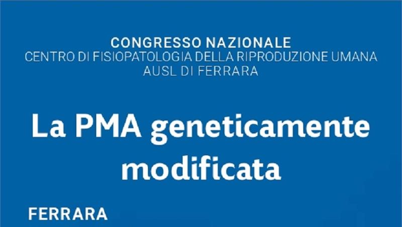 Congresso: la PMA geneticamente  modificata