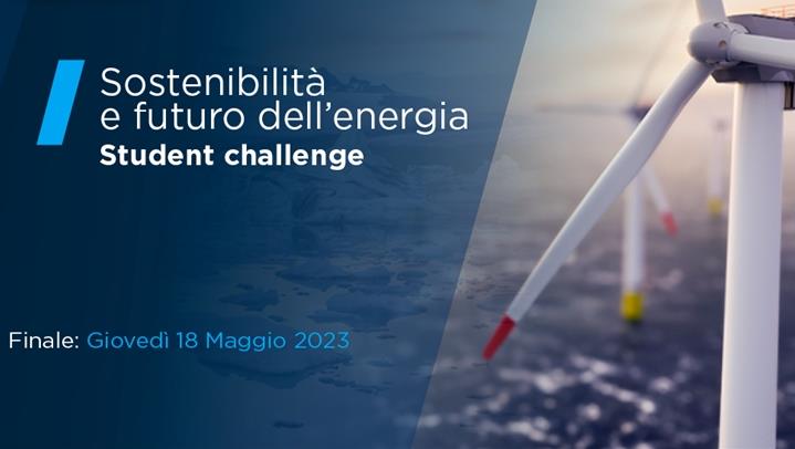 STUDENT CHALLENGE 2023 – SOSTENIBILITÀ E FUTURO DELL’ENERGIA