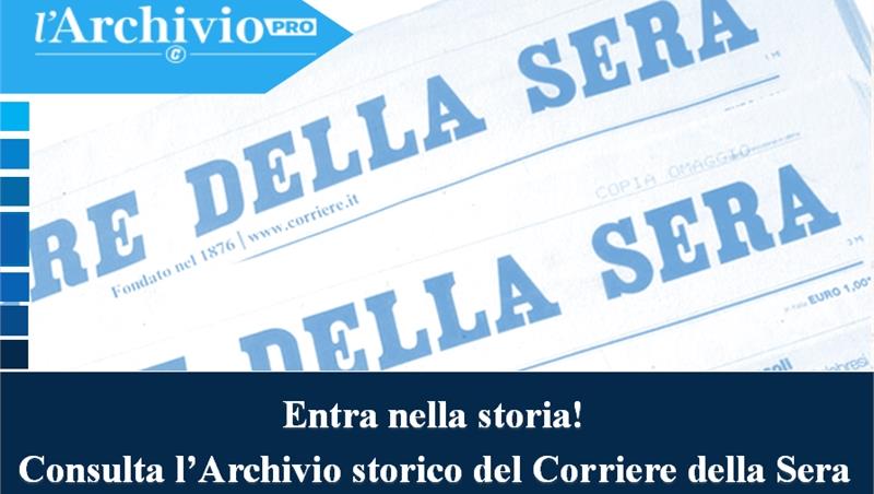 Immergersi nella notizia con l'ArchivioPro del Corriere della Sera