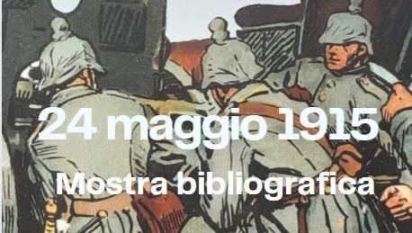 24 Maggio 1915: l'Italia in guerra. Una mostra bibliografica - Biblioteca di Studi politici