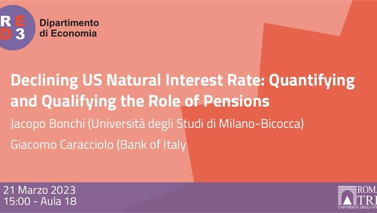 Seminario; Declining US Natural Interest Rate: Quantifying and Qualifying the Role of Pensions