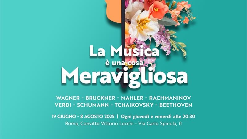 La Musica è una cosa meravigliosa: nasce a Roma il grande Festival estivo di musica classica e lirica