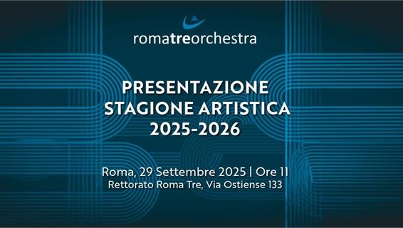 Presentazione stagione artistica 2025 - 2026 Roma Tre Orchestra