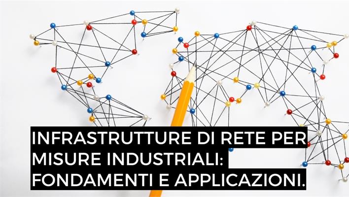 Seminari su Infrastrutture di Rete per Misure Industriali: Fondamenti e Applicazioni.