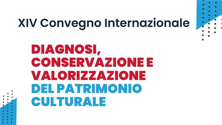 XIV Convegno Internazionale Diagnosi, Conservazione e Valorizzazione del Patrimonio Culturale