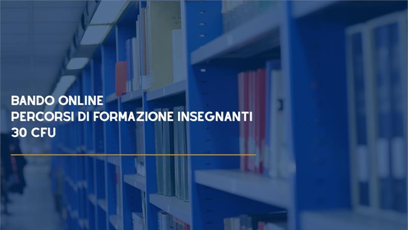 Percorsi formazione 30 CFU ex art. 13 DPCM 4 agosto 2023 – Seconda edizione