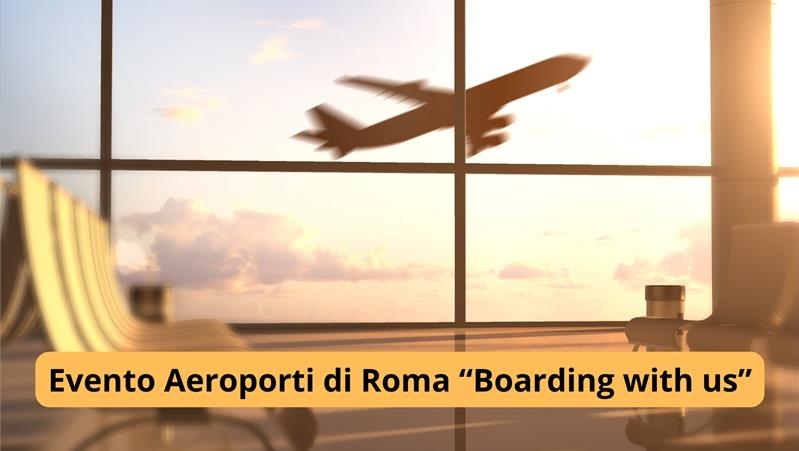 Evento Aeroporti di Roma “Boarding with us”