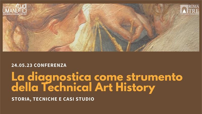 La diagnostica come strumento della Technical Art History. Storia, tecniche e casi studio
