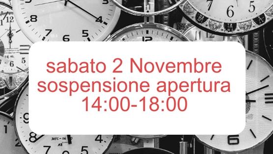 Sabato 2 Novembre sospensione apertura 14:00-18:00