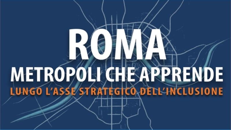 Roma metropoli che apprende. Lungo l'asse strategico dell'inclusione