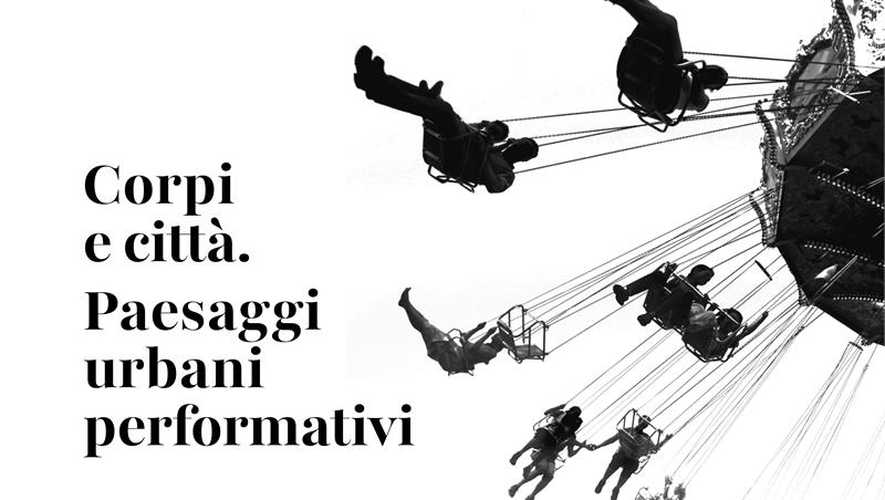 Mostra Corpi e città. Paesaggi urbani performativi