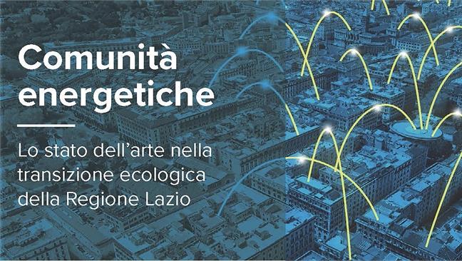 Comunità energetiche: lo stato dell’arte nella transizione ecologica della Regione Lazio