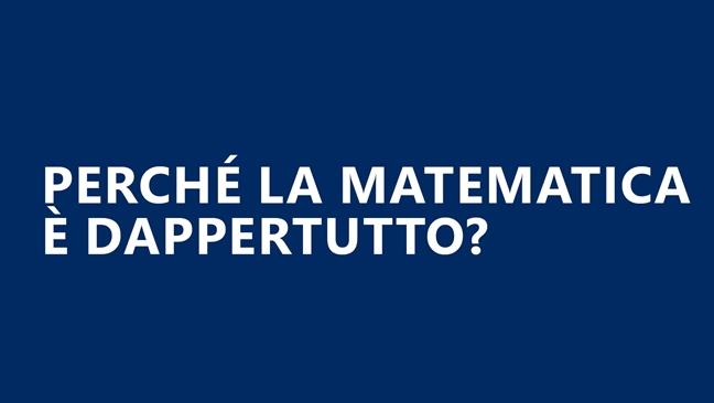 Perché la matematica è dappertutto?