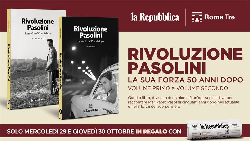Repubblica e Roma Tre presentano i volumi “Rivoluzione Pasolini. La sua forza 50 anni dopo”