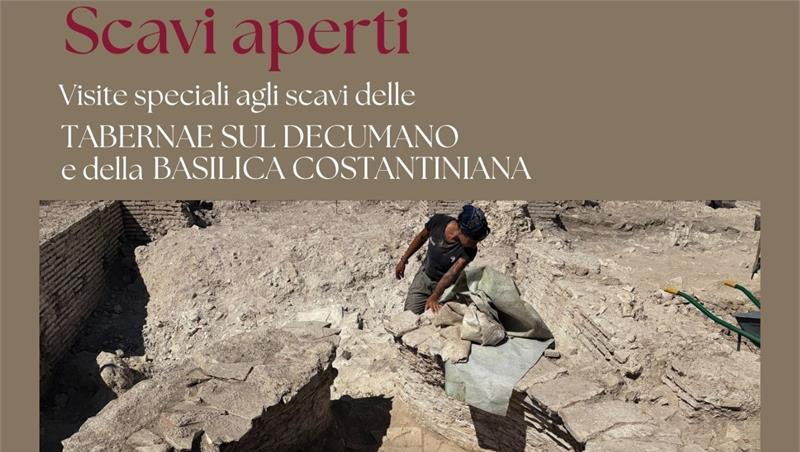 Scavi aperti. Visite speciali agli scavi delle Tabernae sul Decumano e della Basilica Costantiniana