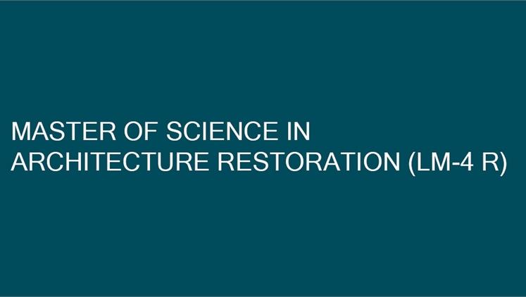 Master of Science in Architecture – Restoration (LM-4 R)