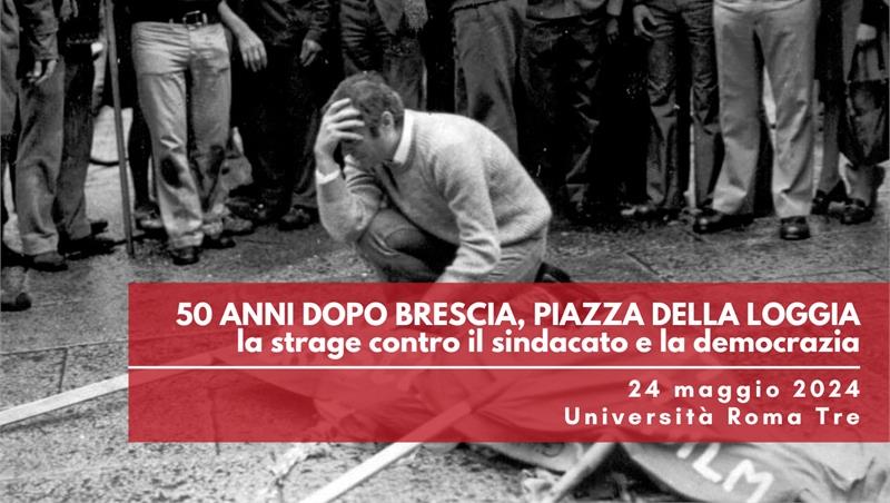 50 anni dopo. Brescia, Piazza della Loggia. Venerdì 24 maggio una giornata per ricordare all’Università Roma Tre