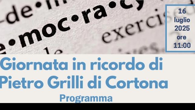 Giornata in ricordo di Pietro Grilli di Cortona: 16 luglio ore 11.00 - Biblioteca di Studi politici