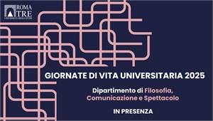 Giornata di Vita Universitaria in presenza - Dipartimento di Filosofia, Comunicazione e Spettacolo